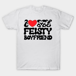 I love my feisty boyfriend T-Shirt